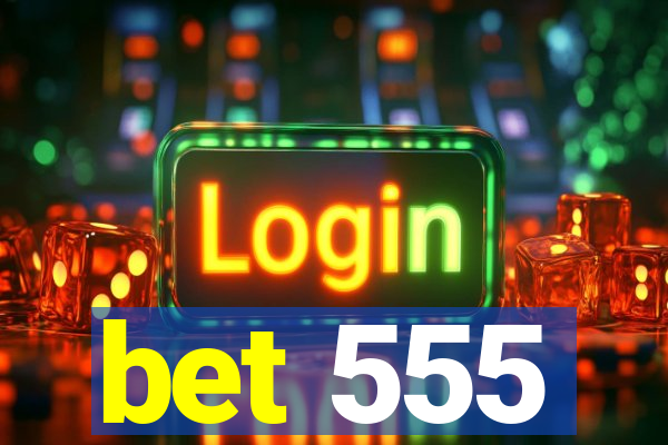 bet 555